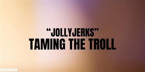 jollyjerker|The Ultimate Guide To Jollyjerks: Taming The Troll